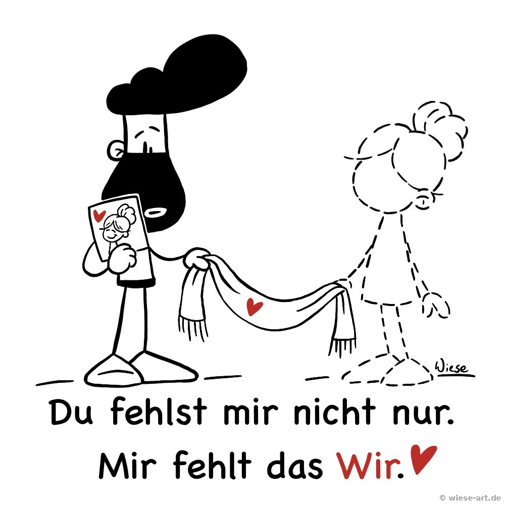 Cartoon: BARTMIN hält traurig ein Foto, neben ihm nur der gestrichelte Umriss seiner Liebsten. Spruch: Du fehlst mir nicht nur. Mir fehlt das Wir.