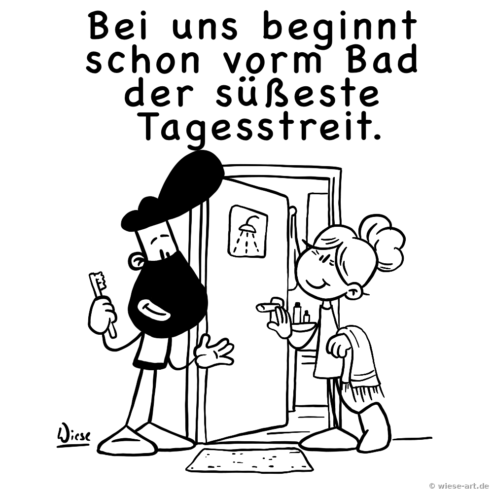Cartoon: BARTMIN wartet mit Zahnbürste vor der Badezimmertür, in der seine Liebste steht. Spruch: Bei uns beginnt schon vorm Bad der süßeste Tagesstreit.