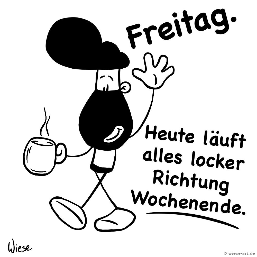 Cartoon: BARTMIN winkt gut gelaunt mit Kaffeetasse in der Hand. Text: Freitag. Heute läuft alles locker Richtung Wochenende.