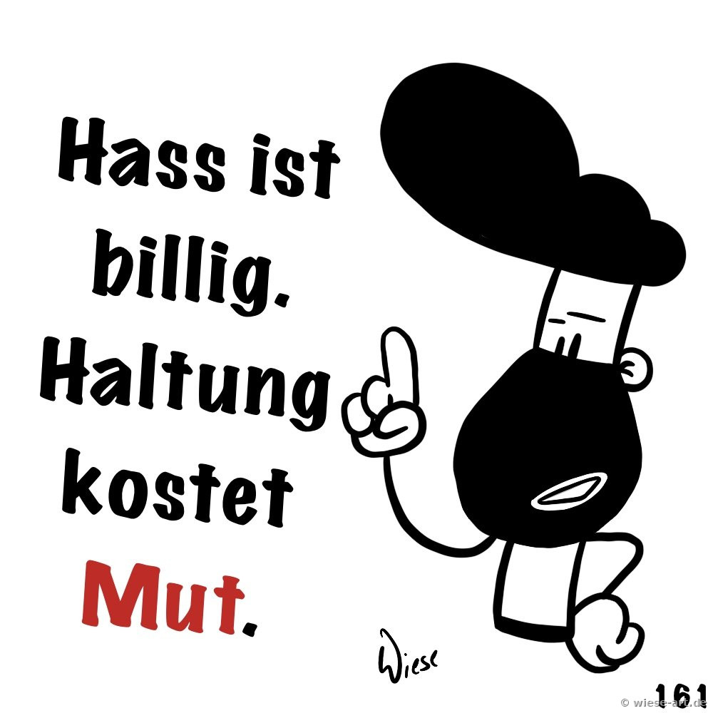 Cartoon: BARTMIN hebt mahnend den Zeigefinger. Text: Hass ist billig. Haltung kostet Mut.