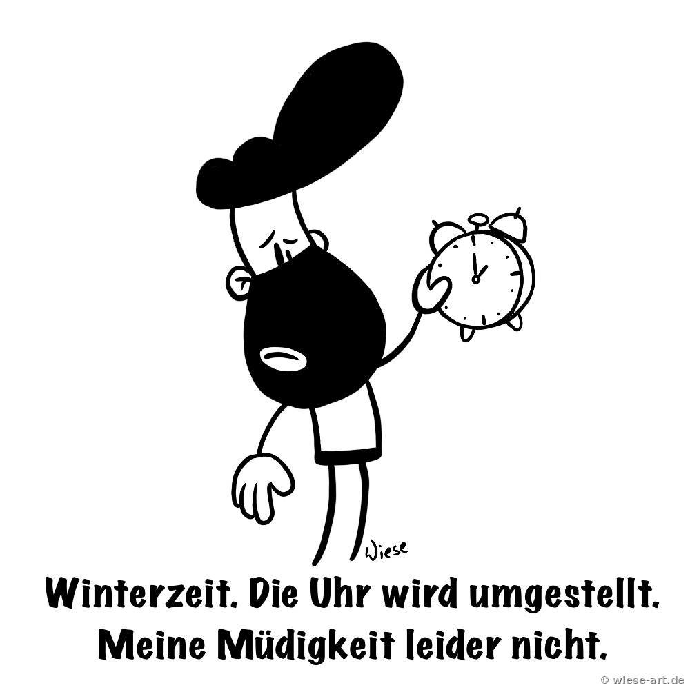 Cartoon: BARTMIN hält gähnend einen Wecker in der Hand. Text: Winterzeit. Die Uhr wird umgestellt. Meine Müdigkeit leider nicht.