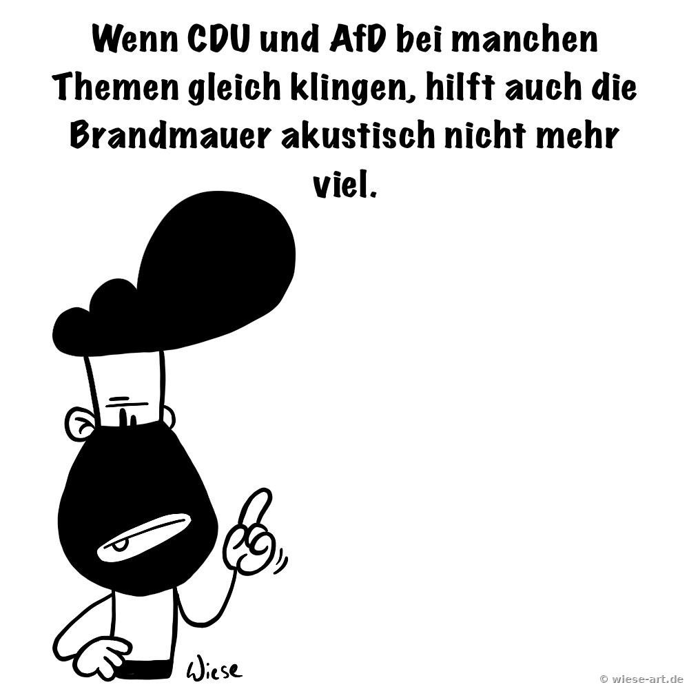Cartoon: BARTMIN hebt skeptisch den Finger. Text: Wenn CDU und AfD bei manchen Themen gleich klingen, hilft auch die Brandmauer akustisch nicht mehr viel.